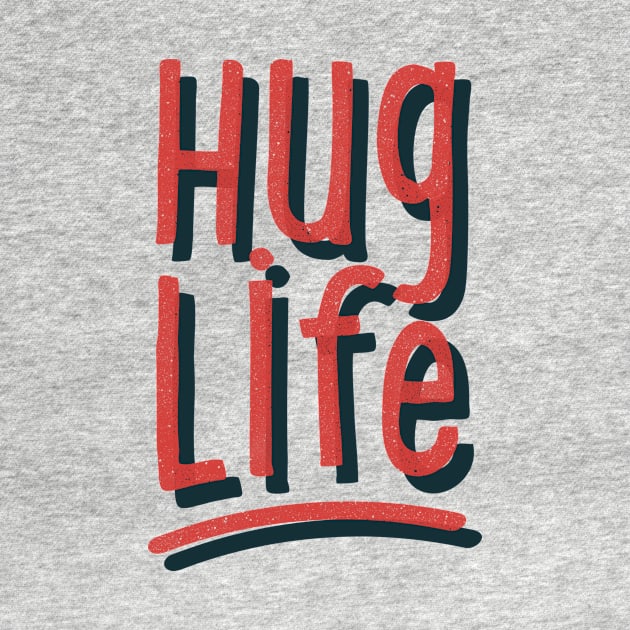 Hug Life by cabinsupply